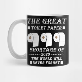 Funny Toilet Paper The Great Toilet Paper Shortage Of 2020 Panic T-Shirt Mug